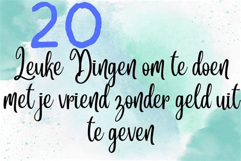 dingen om met vrienden te doen|79 Leuke Dingen & Activiteiten Om Met Je Vriend Te。